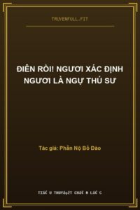 Điên Rồi! Ngươi Xác Định Ngươi Là Ngự Thú Sư