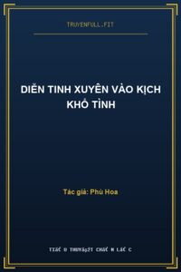 Diễn Tinh Xuyên Vào Kịch Khổ Tình