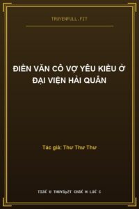 Điền Văn Cô Vợ Yêu Kiều Ở Đại Viện Hải Quân