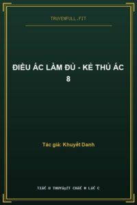 Điều Ác Làm Đủ – Kẻ Thủ Ác 8