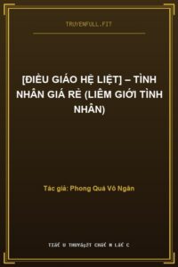 [Điều Giáo Hệ Liệt] – Tình Nhân Giá Rẻ (Liêm Giới Tình Nhân)