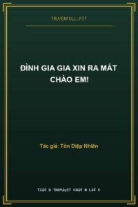 Đình Gia Gia Xin Ra Mắt Chào Em!