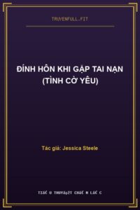 Đính Hôn Khi Gặp Tai Nạn (Tình Cờ Yêu)
