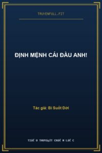 Định Mệnh Cái Đầu Anh!