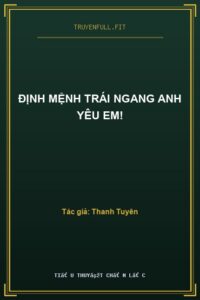 Định Mệnh Trái Ngang Anh Yêu Em!