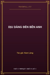 Dịu Dàng Đến Bên Anh