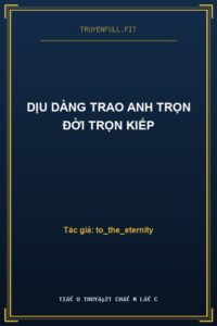Dịu Dàng Trao Anh Trọn Đời Trọn Kiếp