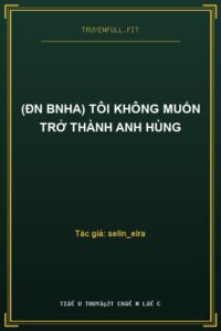 (ĐN BnHA) Tôi không muốn trở thành anh hùng