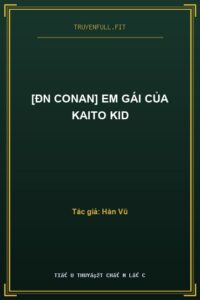 [ĐN Conan] Em Gái Của Kaito Kid