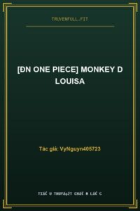 [ĐN One Piece] Monkey D Louisa