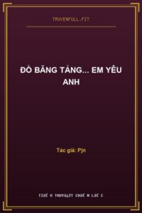Đồ Băng Tảng… Em Yêu Anh