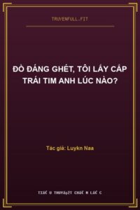 Đồ Đáng Ghét, Tôi Lấy Cắp Trái Tim Anh Lúc Nào?