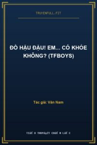 Đồ Hậu Đậu! Em… Có Khỏe Không? (Tfboys)