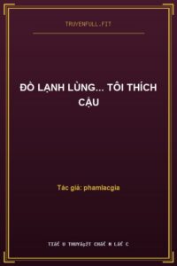 Đồ Lạnh Lùng… Tôi Thích Cậu