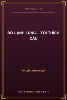 Đồ Lạnh Lùng… Tôi Thích Cậu
