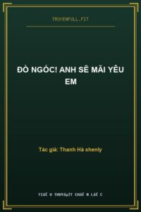 Đồ Ngốc! Anh Sẽ Mãi Yêu Em