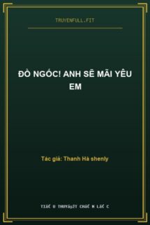 Đồ Ngốc! Anh Sẽ Mãi Yêu Em