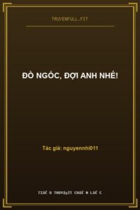 Đồ Ngốc, Đợi Anh Nhé!
