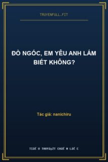 Đồ Ngốc, Em Yêu Anh Lắm Biết Không?