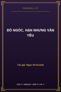 Đồ Ngốc, Hận Nhưng Vẫn Yêu
