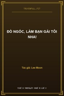 Đồ Ngốc, Làm Bạn Gái Tôi Nha!