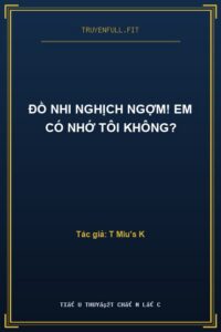 Đồ Nhi Nghịch Ngợm! Em Có Nhớ Tôi Không?