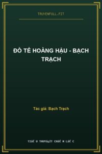 Đồ Tể Hoàng Hậu – Bạch Trạch