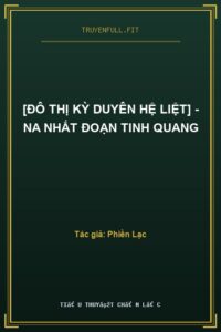 [Đô Thị Kỳ Duyên Hệ Liệt] – Na Nhất Đoạn Tinh Quang