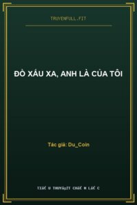 Đồ Xấu Xa, Anh Là Của Tôi