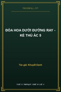 Đóa Hoa Dưới Đường Ray – Kẻ Thủ Ác 5