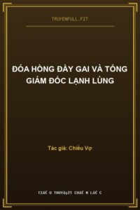 Đóa Hồng Đầy Gai Và Tổng Giám Đốc Lạnh Lùng