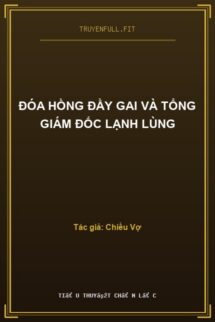 Đóa Hồng Đầy Gai Và Tổng Giám Đốc Lạnh Lùng