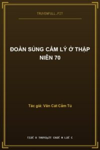 Đoàn Sủng Cẩm Lý Ở Thập Niên 70