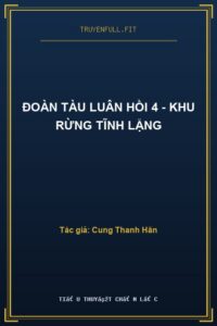 Đoàn Tàu Luân Hồi 4 – Khu Rừng Tĩnh Lặng