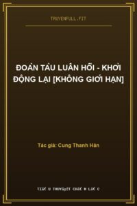Đoàn Tàu Luân Hồi – Khởi Động Lại [Không Giới Hạn]