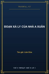 Đoạn Xả Ly Của Nhà A Xuân