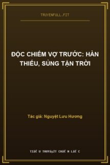 Độc Chiếm Vợ Trước: Hàn Thiếu, Sủng Tận Trời