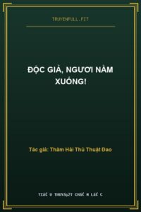 Độc Giả, Ngươi Nằm Xuống!