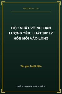 Độc Nhất Vô Nhị Hạn Lượng Yêu: Luật Sư Ly Hôn Mời Vào Lòng