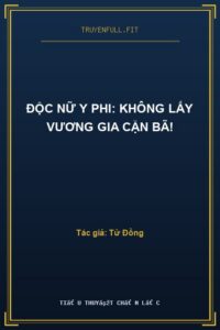 Độc Nữ Y Phi: Không Lấy Vương Gia Cặn Bã!