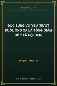 Độc Sủng Vợ Yêu (Rượt Đuổi, Ông Xã Là Tổng Giám Đốc Xã Hội Đen)