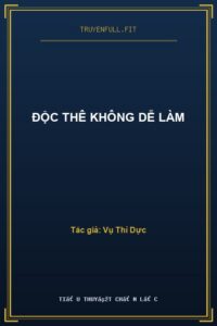 Độc Thê Không Dễ Làm
