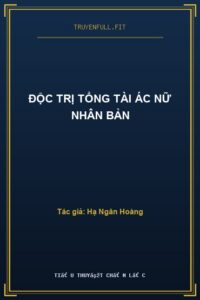 Độc Trị Tổng Tài Ác Nữ Nhân Bản
