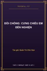 Đổi Chồng: Cưng Chiều Em Đến Nghiện