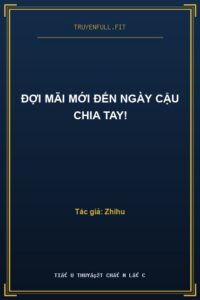Đợi Mãi Mới Đến Ngày Cậu Chia Tay!