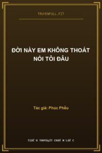 Đời Này Em Không Thoát Nổi Tôi Đâu