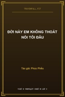 Đời Này Em Không Thoát Nổi Tôi Đâu
