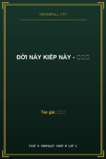 Đời Này Kiếp Này – 黎饱饱