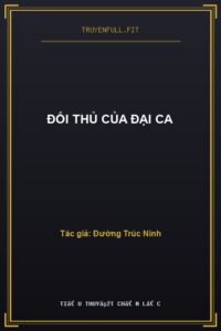 Đối Thủ Của Đại Ca