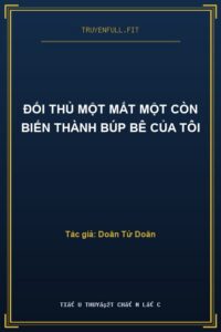 Đối Thủ Một Mất Một Còn Biến Thành Búp Bê Của Tôi